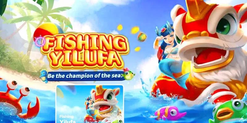 Fishing Yilufa - Game Bắn Cá Đổi Thưởng Cực HOT Tại ABC8