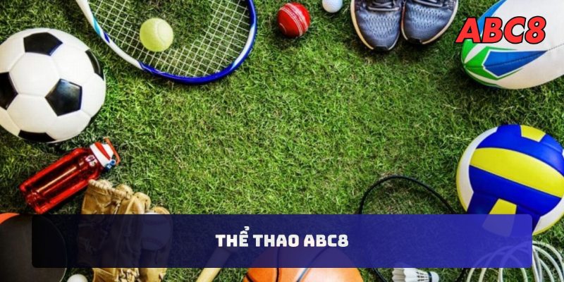 Thể Thao ABC8 - Thỏa Sức Đam Mê Cùng Kiếm Tiền Cực Dễ